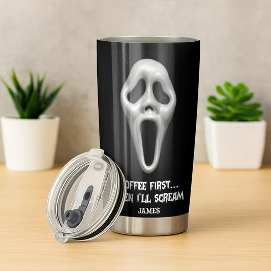 Coffee First Then I’ll Scream - Personalized Funny Horror Halloween Tumbler-TU-LA39-HN2343