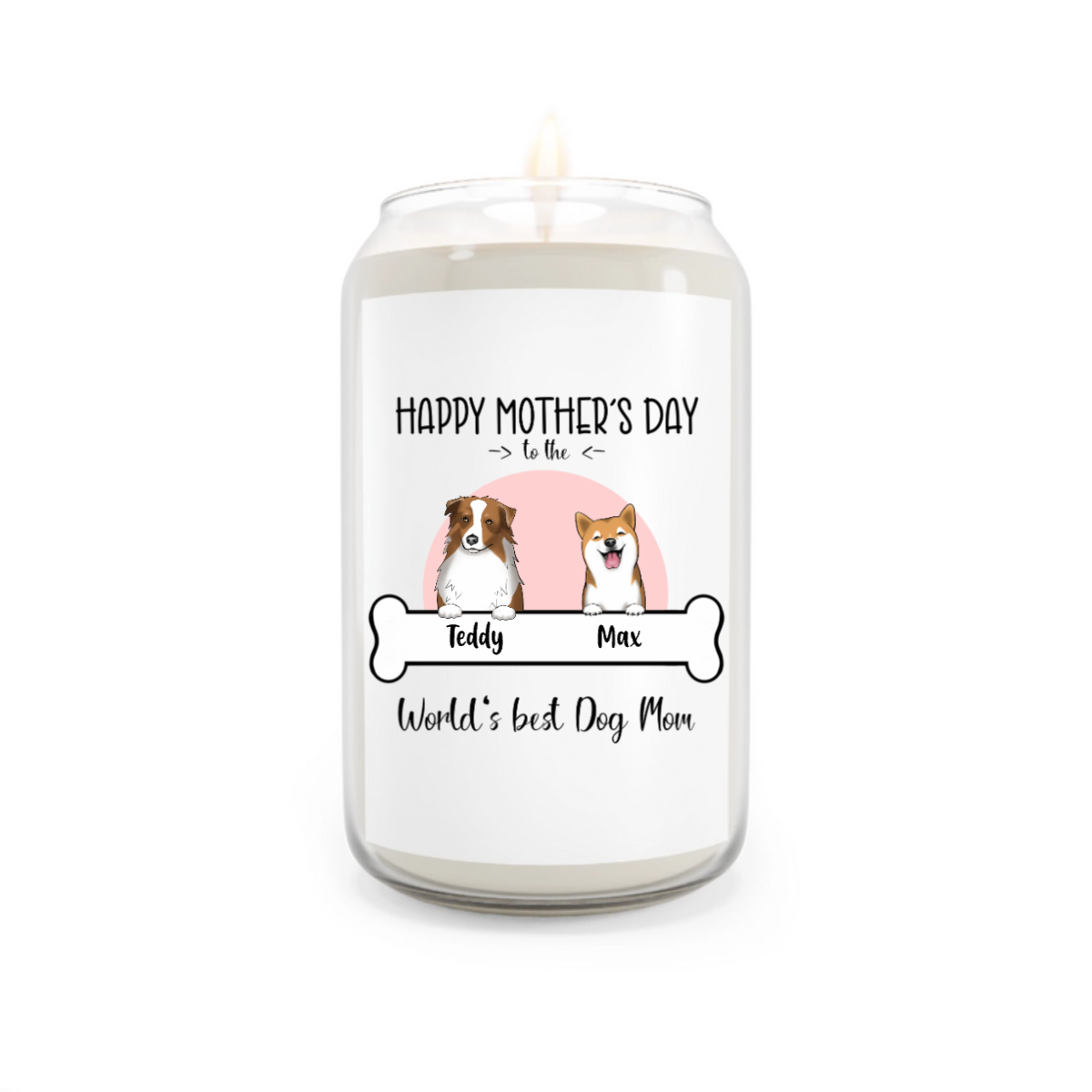 Happy Mother's Day To The World's Best Dog Mom - Personalized 100% Organic, Eco-friendly, Vegan Scented Candle