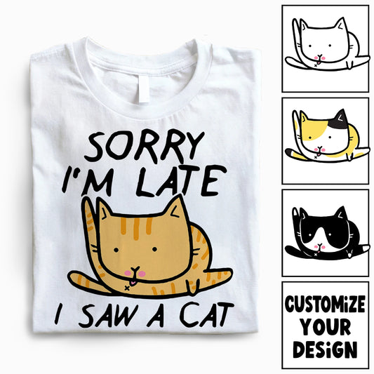 Funny Sorry I'm Late - Dilly Dallying Cat - Personalized 100% Organic T-Shirt