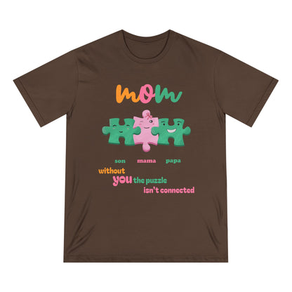 Custom Puzzle Mom Shirt – “Without You the Puzzle Isn’t Connected” – Organic Cotton T-Shirt | Mother's Day Gift