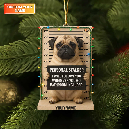Funny Pug Mugshot Christmas Ornament, Personalized “Personal Stalker” Custom Name Dog Decoration for Pug Lovers