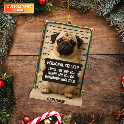 Funny Pug Mugshot Christmas Ornament, Personalized “Personal Stalker” Custom Name Dog Decoration for Pug Lovers