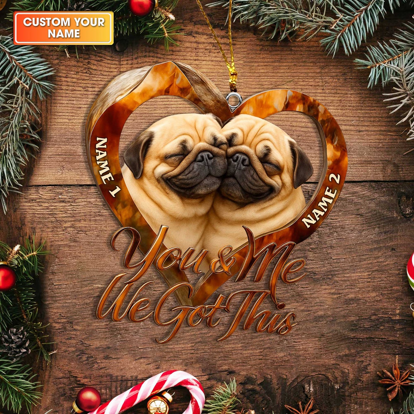 Personalized Pug Christmas Ornament, Custom Name Couple Gift, You & Me We Got This Holiday Decor