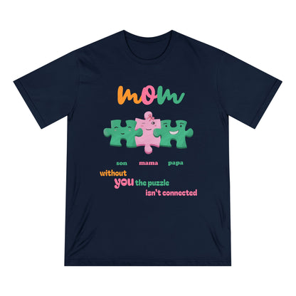 Custom Puzzle Mom Shirt – “Without You the Puzzle Isn’t Connected” – Organic Cotton T-Shirt | Mother's Day Gift