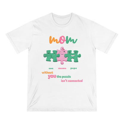 Custom Puzzle Mom Shirt – “Without You the Puzzle Isn’t Connected” – Organic Cotton T-Shirt | Mother's Day Gift