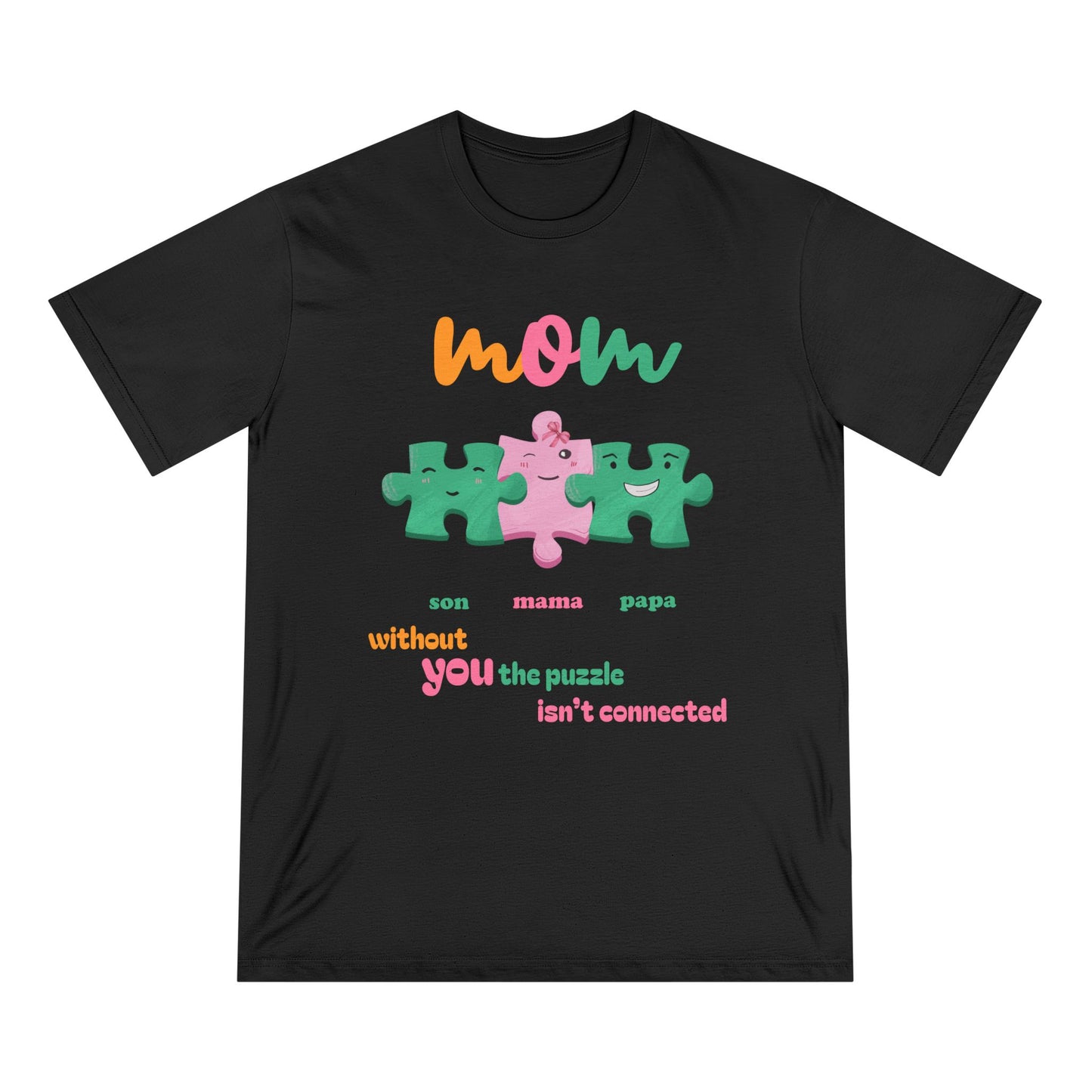 Custom Puzzle Mom Shirt – “Without You the Puzzle Isn’t Connected” – Organic Cotton T-Shirt | Mother's Day Gift