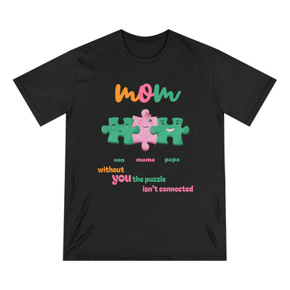 Custom Puzzle Mom Shirt – “Without You the Puzzle Isn’t Connected” – Organic Cotton T-Shirt | Mother's Day Gift