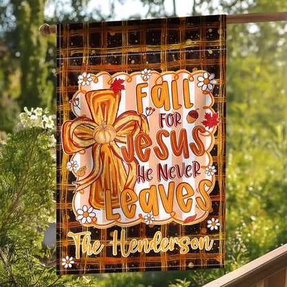 Fall For Jesus He Never Leaves - Custom Fall Thanksgiving Home Decor - Personalized Garden Flag