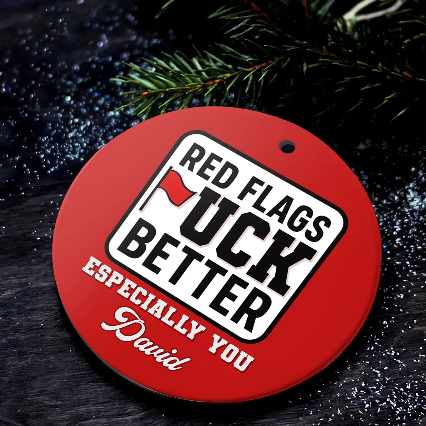 Funny Christmas Ornament - Red Flags *uck Better, Especially You - Personalized Round Ceramic Ornament OR-HN32-HN22081032web4