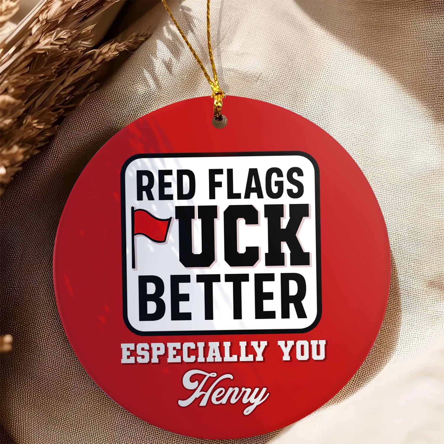 Funny Christmas Ornament - Red Flags *uck Better, Especially You - Personalized Round Ceramic Ornament OR-HN32-HN22081032web5