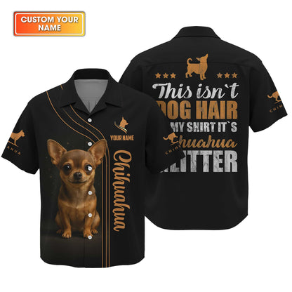 "This Isn’t Dog Hair On My Shirt It’s Chihuahua Glitter" Chihuahua Hoodie, Custom Name Chihuahua Shirt, Chihuahua Dog T Shirt