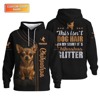 "This Isn’t Dog Hair On My Shirt It’s Chihuahua Glitter" Chihuahua Hoodie, Custom Name Chihuahua Shirt, Chihuahua Dog T Shirt