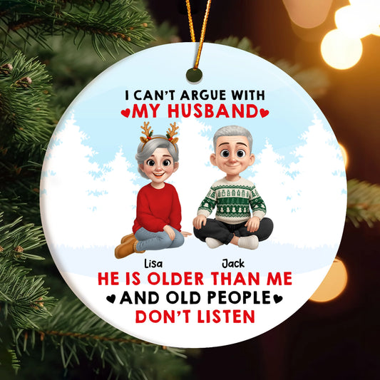I Can’t Argue With My Husband - Personalized Funny Christmas Ceramic Ornament-OR-HH14-HN68-web1