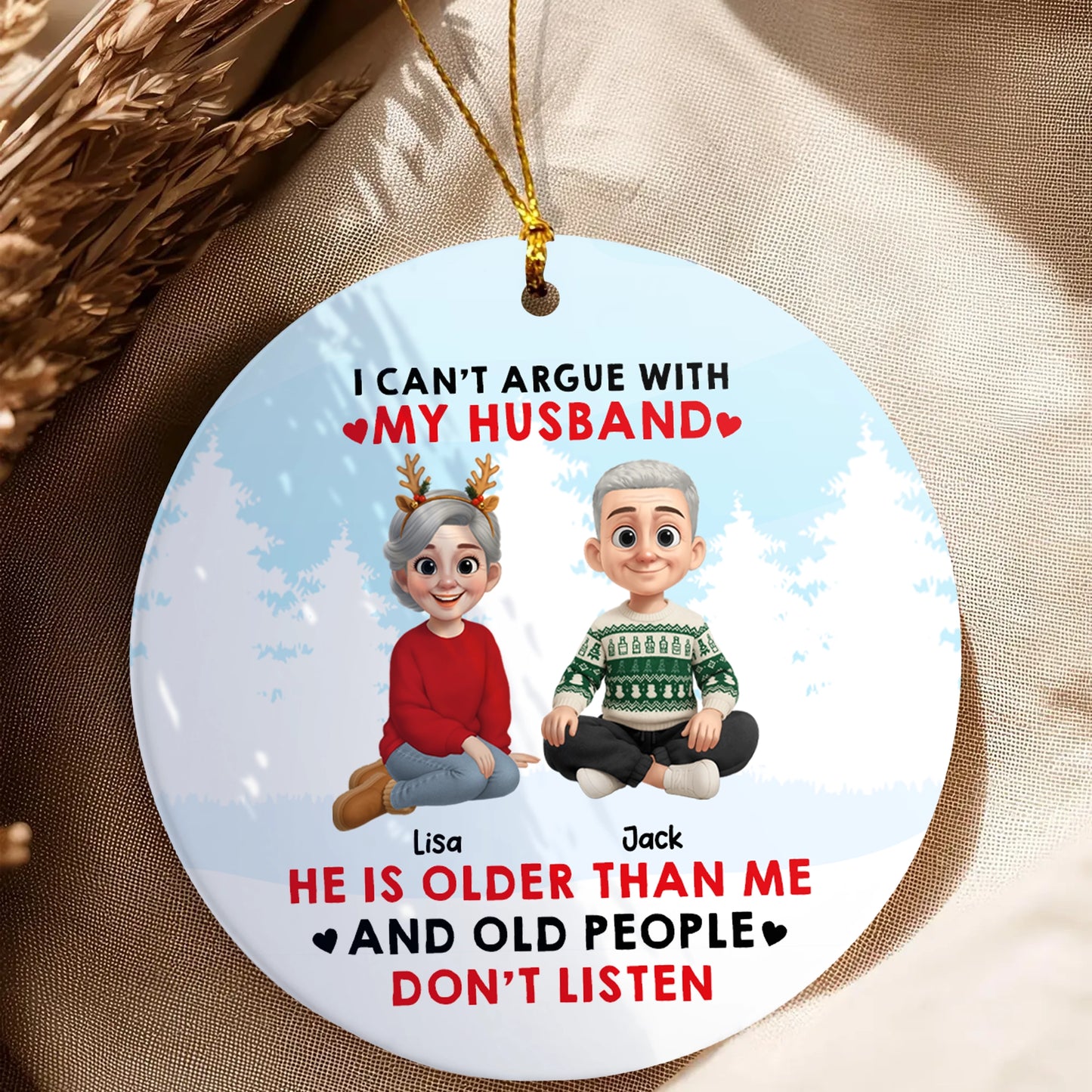 I Can’t Argue With My Husband - Personalized Funny Christmas Ceramic Ornament-OR-HH14-HN68-web5