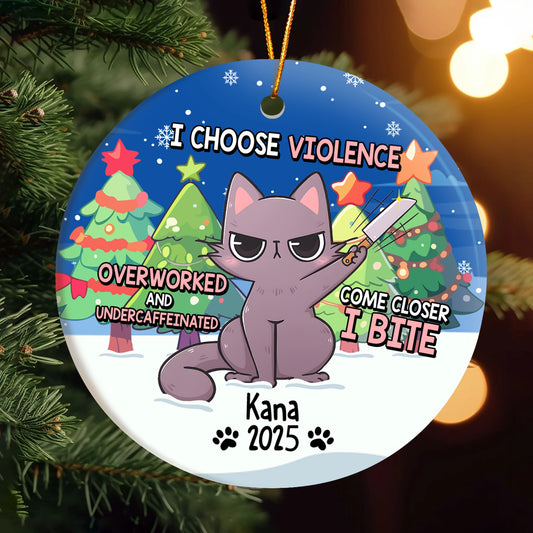 I Choose Violence Overworked Cat - Personalized Funny Christmas Ceramic Ornament-OR-KL32-YV65-web1