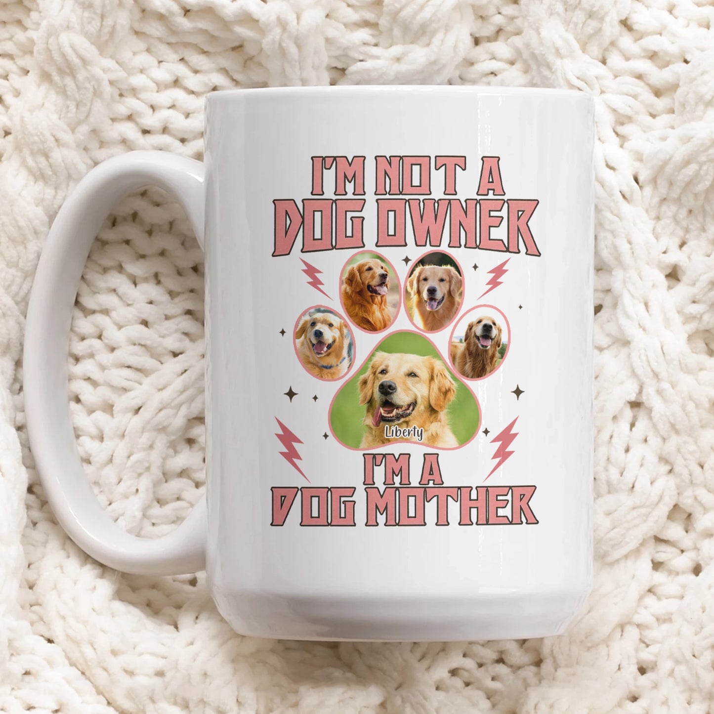 I'm Not a Dog Owner, I'm a Dog Mother Mug - Personalized Pet Photo & Name-WE-NM33-HN04-web5