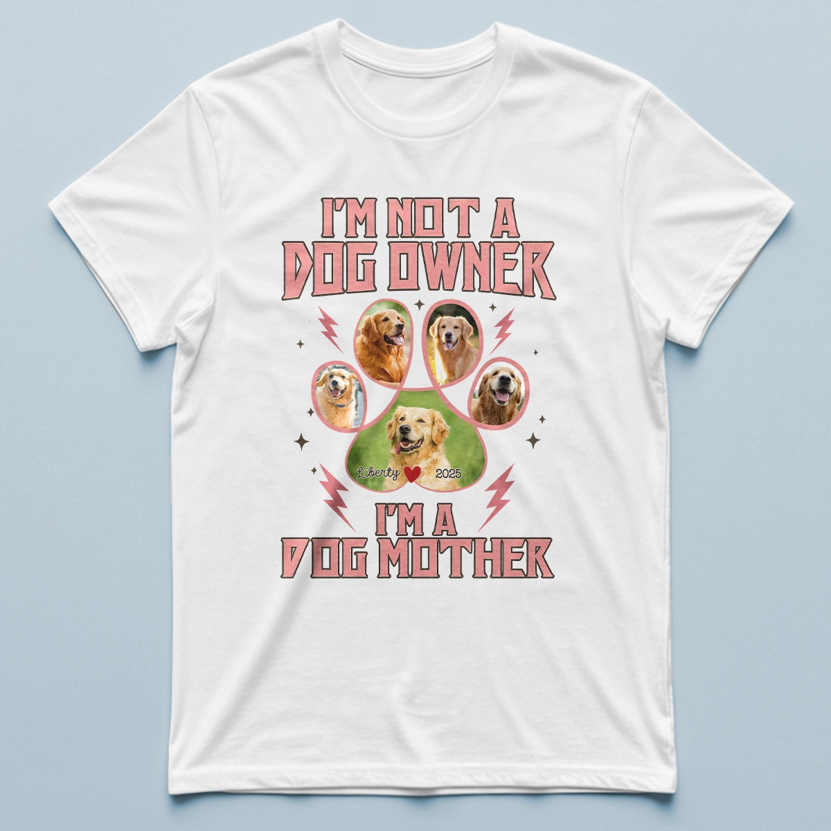 I'm Not a Dog Owner I'm a Dog Mother Shirt - Personalized Pet Photo T-Shirt-TS-NM27-HN04-web1