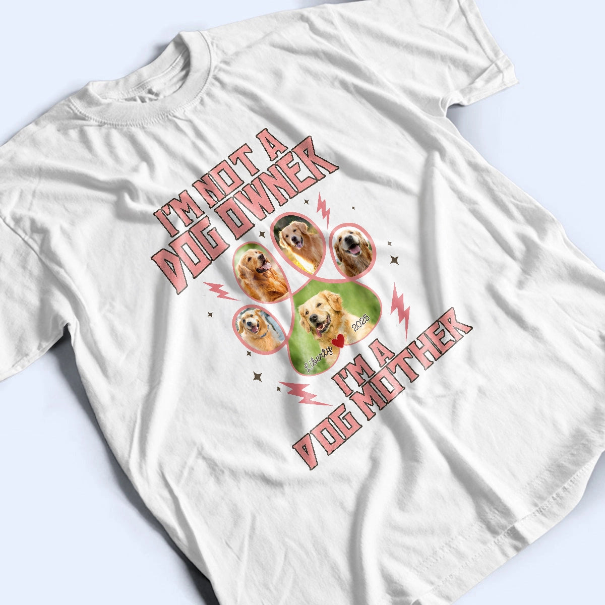 I'm Not a Dog Owner I'm a Dog Mother Shirt - Personalized Pet Photo T-Shirt-TS-NM27-HN04-web3