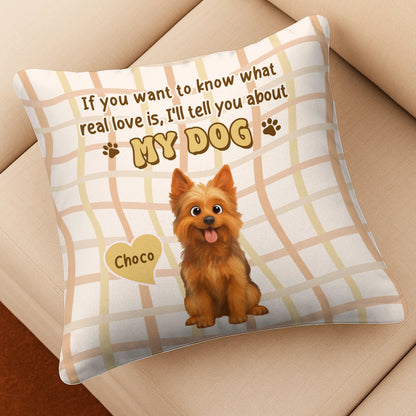 If You Want to Know What Real Love Is - Personalized Dog Pillow-web4