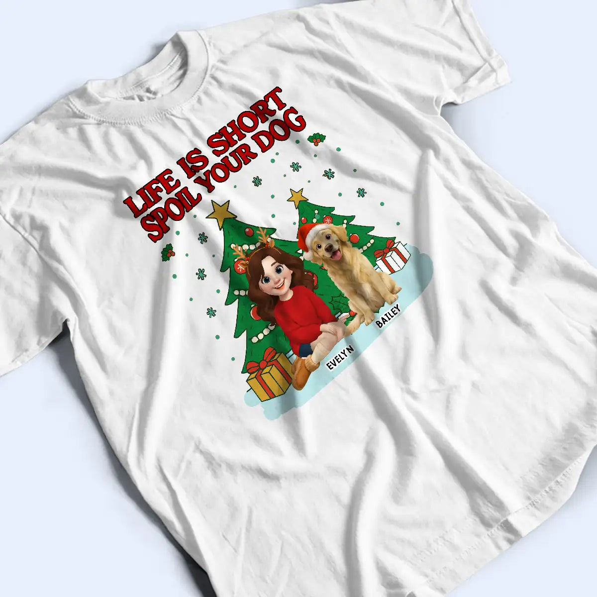 Life Is Short, Spoil Your Dog - Personalized T-Shirt - Puppy Lover TS-LA34-HN033