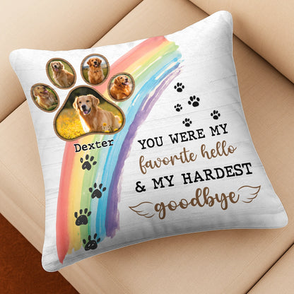 You Were My Favorite Hello & My Hardest Goodbye - Custom Photo Pet Memorial Gift - Personalized Pillow