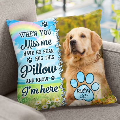 Hug This Pillow When You Miss Me - Pet Memorial Custom Photo - Personalized Pillow
