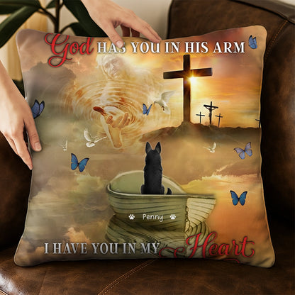 God Has You In His Arm, I Have You In My Heart - Dog Memorial - Personalized Pillow