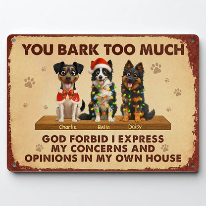 Personalized Metal Sign - You Bark Too Much - Funny Dog Wall DécorMS-NM44-HN17081517-web1