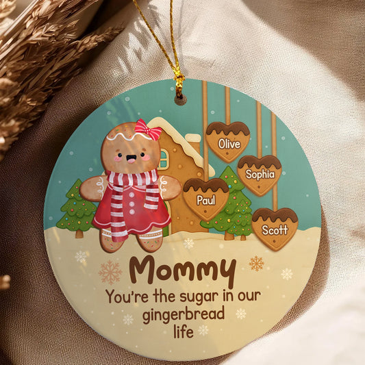 Personalized Round Ceramic Ornament - You’re The Sugar In Our Gingerbread Life - Mommy Christmas MK_Web3