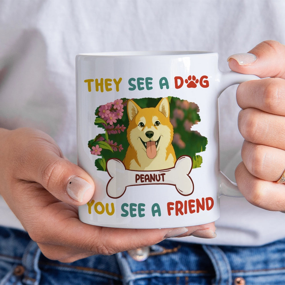 They See A Dog, You See A Friend - Cartoon Style - Personalized Mug - Custom Photo Mug