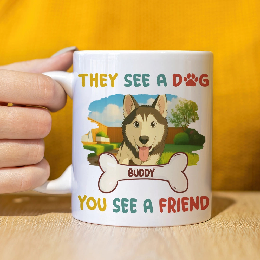 They See A Dog, You See A Friend - Cartoon Style - Personalized Mug - Custom Photo Mug