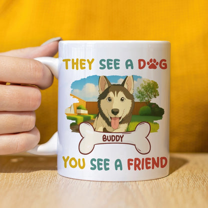 They See A Dog, You See A Friend - Cartoon Style - Personalized Mug - Custom Photo Mug