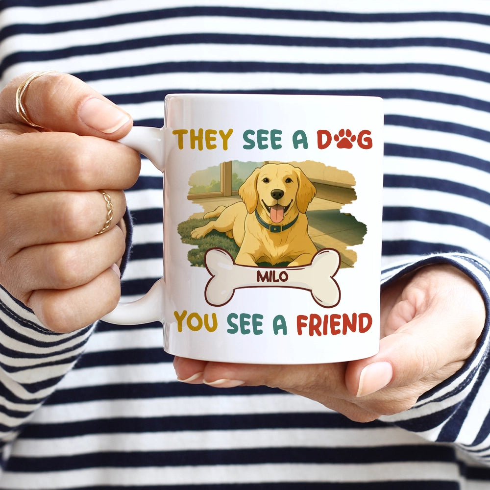 They See A Dog, You See A Friend - Cartoon Style - Personalized Mug - Custom Photo Mug