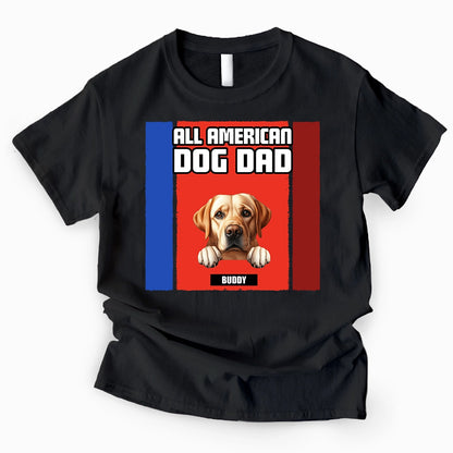 All American Dog Dad - Patriotic Dogs Lover - 100% Organic Personalized T-Shirt