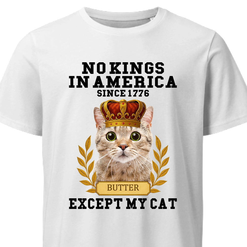 No Kings In America Except My Pet - Funny Custom Photo Cat Dog - Personalized 100% Organic T-Shirt