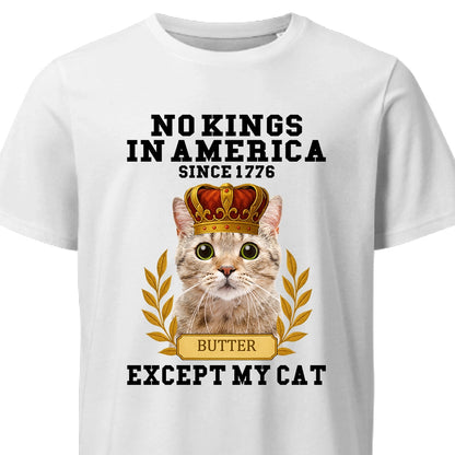 No Kings In America Except My Pet - Funny Custom Photo Cat Dog - Personalized 100% Organic T-Shirt