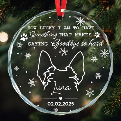 How Lucky I Am To Have Something That Makes Saying Goodbye So Hard - Custom Dog Line Art Memorial Gift - Personalized Circle Glass Ornament