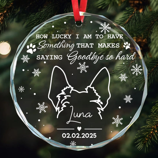 How Lucky I Am To Have Something That Makes Saying Goodbye So Hard - Custom Dog Line Art Memorial Gift - Personalized Circle Glass Ornament