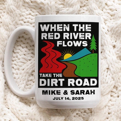 Red River Flows Dirt Road - Personalized Mug For Couples-WE-HN16-HN14080701-web2
