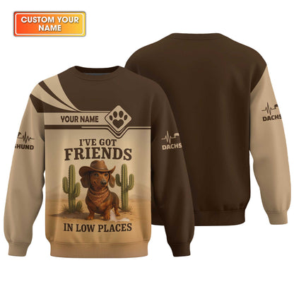I've Got Friends In Low Places Shirt, Personalized Name Wiener Dog T Shirt, Dachshund Sweatshirt