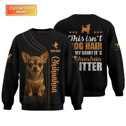 "This Isn’t Dog Hair On My Shirt It’s Chihuahua Glitter" Chihuahua Hoodie, Custom Name Chihuahua Shirt, Chihuahua Dog T Shirt