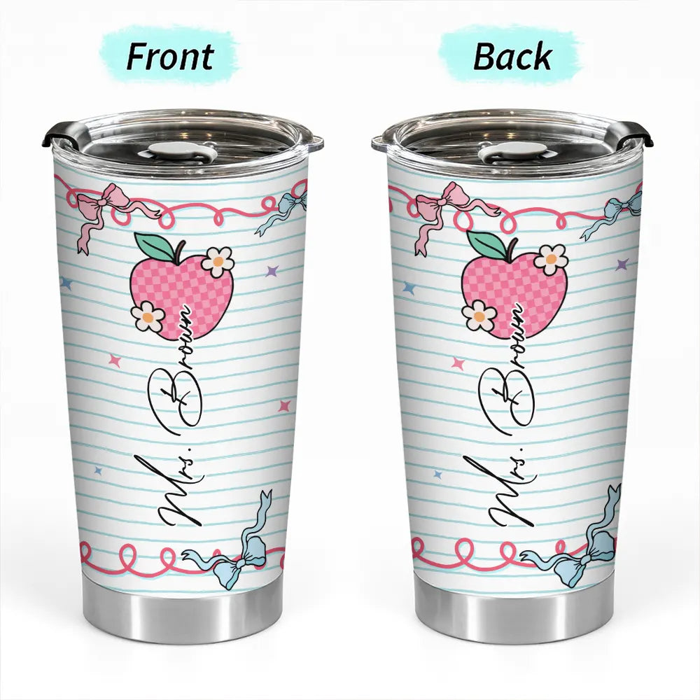 Custom Teachers Name Gift - Girly Coquette Style - Personalized Tumbler