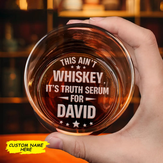 This Ain’t Whiskey, It’s Truth Serum - Personalized Whiskey Glass-mk2