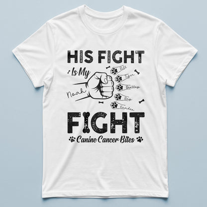 Dog Canine Cancer - His Fight Is My Fight - Personalized T-Shirt