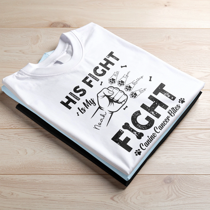 Dog Canine Cancer - His Fight Is My Fight - Personalized T-Shirt