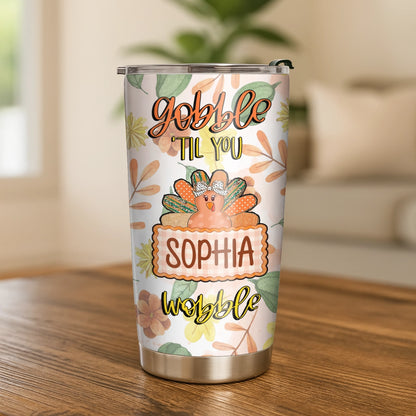 Gobble Till You Wobble - Thanksgiving Turkey Fall Season Gift - Personalized Tumbler