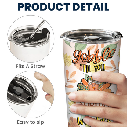 Gobble Till You Wobble - Thanksgiving Turkey Fall Season Gift - Personalized Tumbler