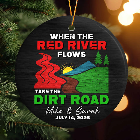 When The Red River Flows Take The Dirt Road - Personalized Ceramic Ornament-OR-HN19-HN15080904web1