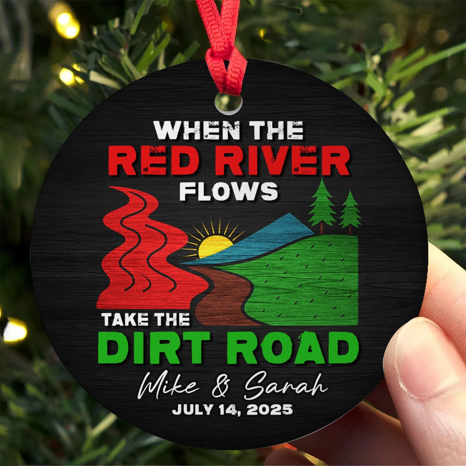 When The Red River Flows Take The Dirt Road - Personalized Ceramic Ornament-OR-HN19-HN15080904web3