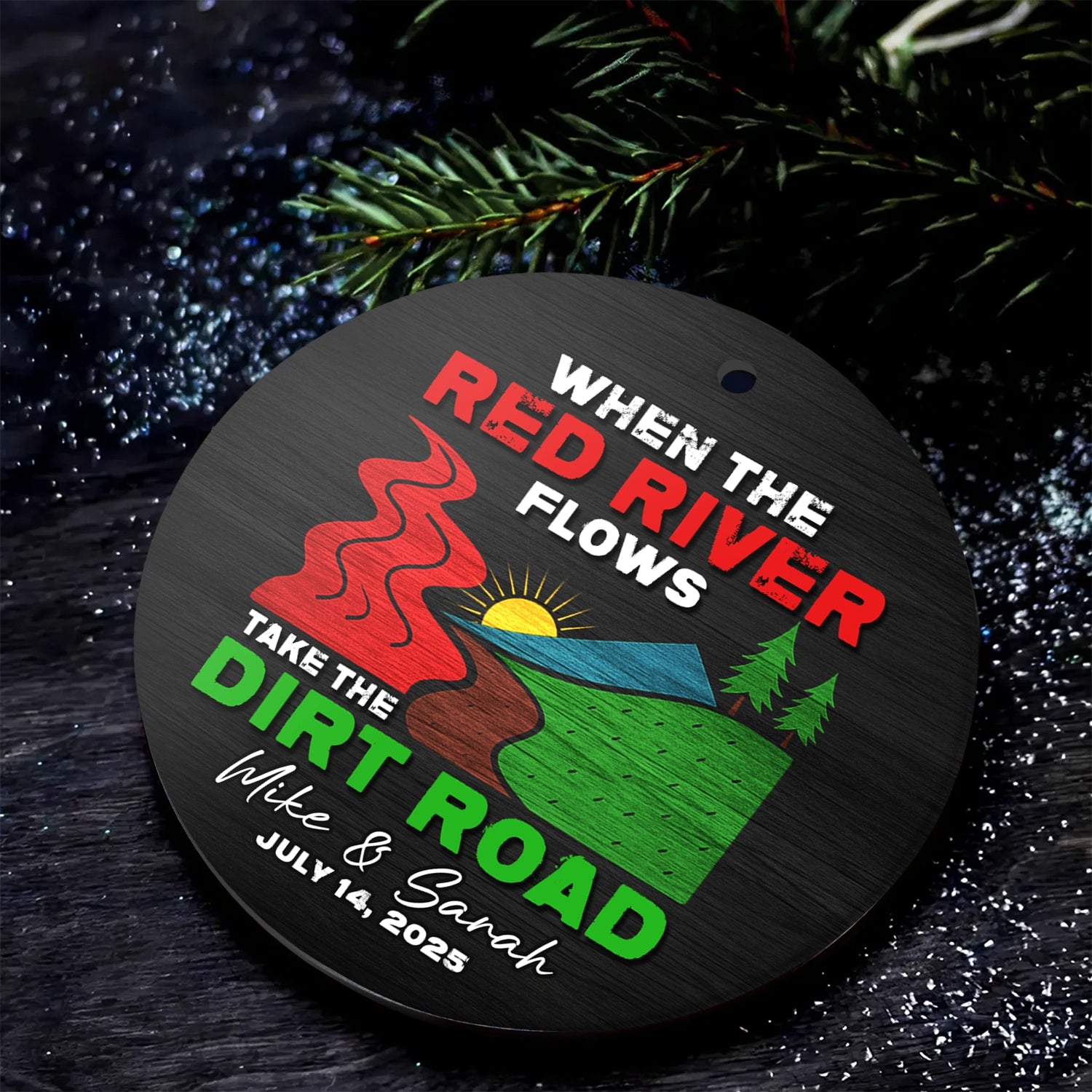 When The Red River Flows Take The Dirt Road - Personalized Ceramic Ornament-OR-HN19-HN15080904web4